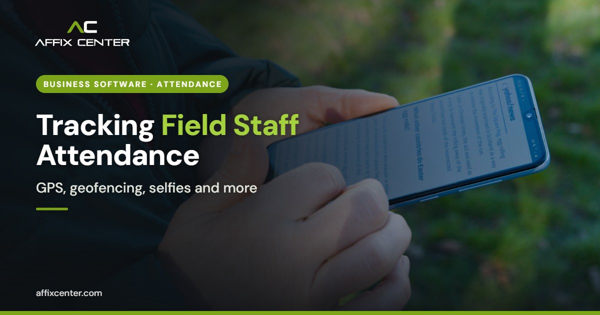 Attendance Tracking for Field Staff: Options Compared - Affix Center
