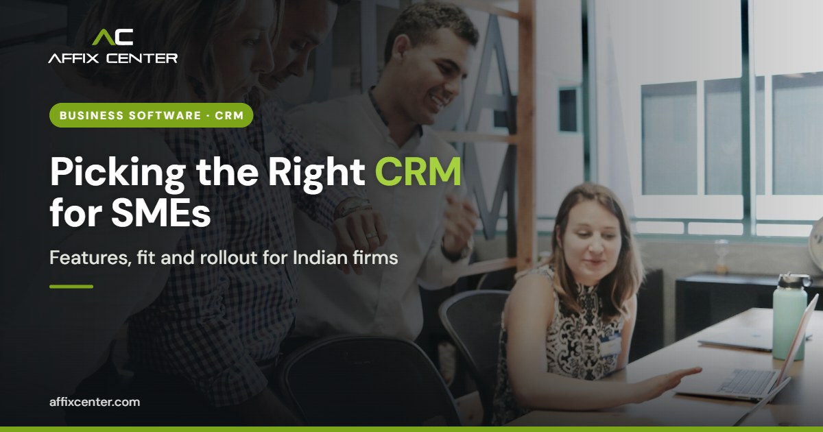 Choosing CRM Software for a Small Business in India - Affix Center
