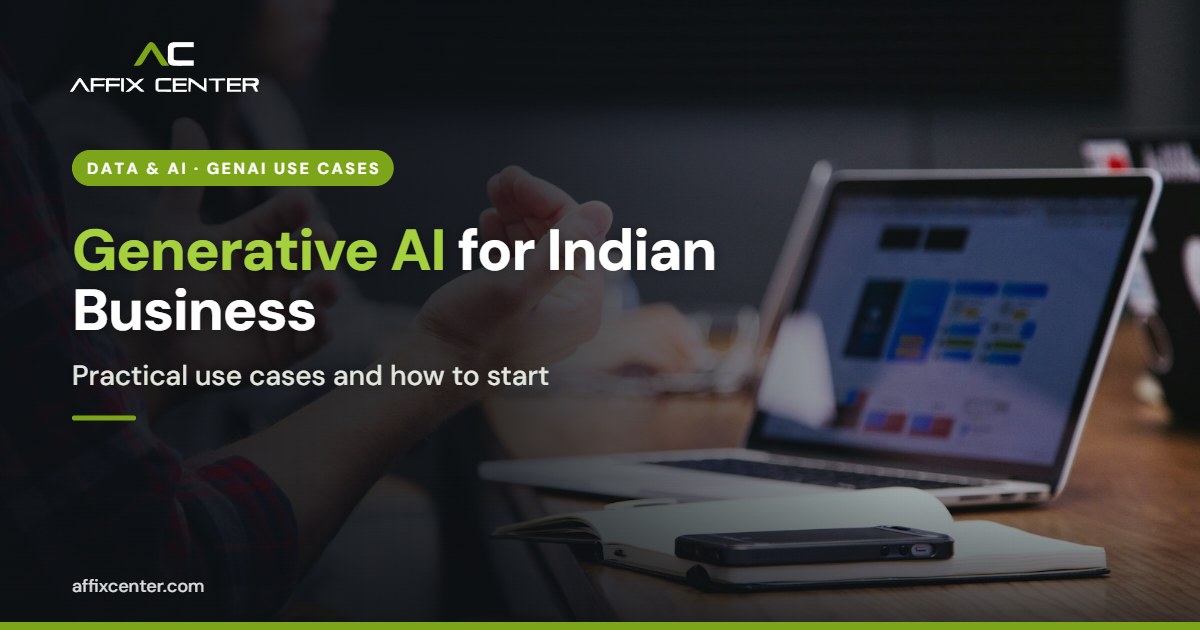 Generative AI Use Cases for Indian Businesses - Affix Center