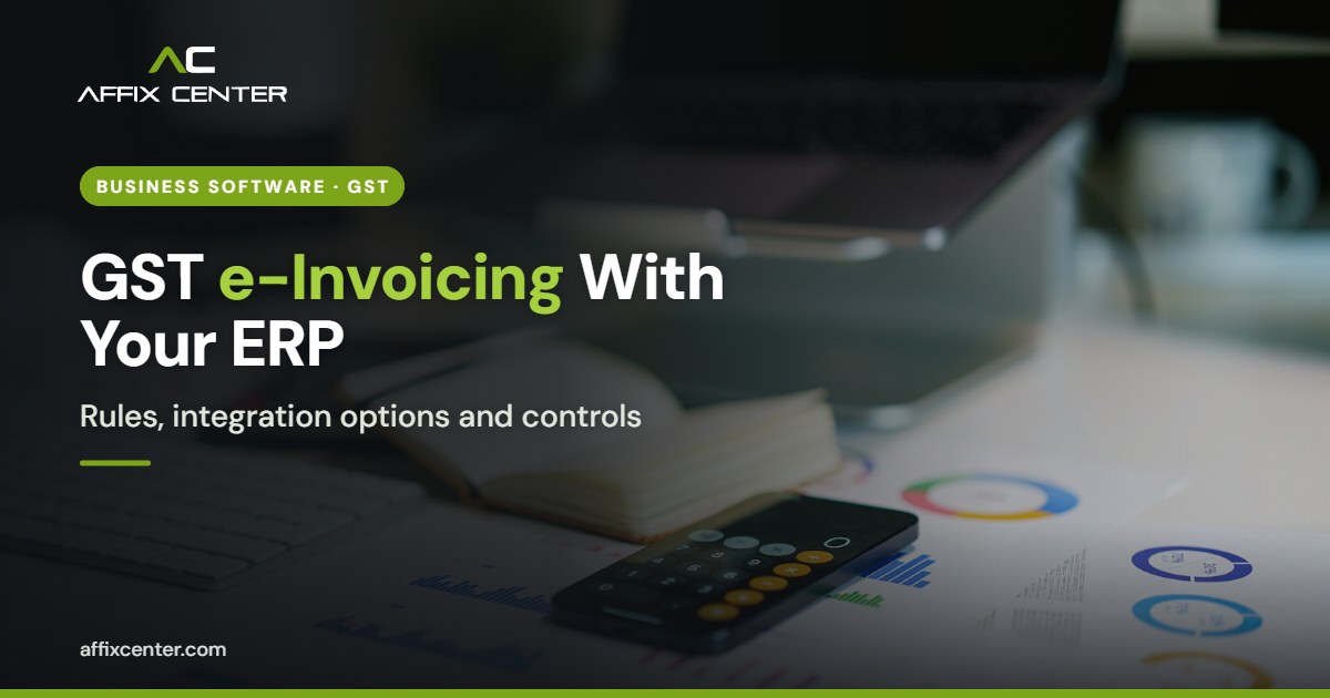 GST e-Invoicing Integration With Your ERP - Affix Center