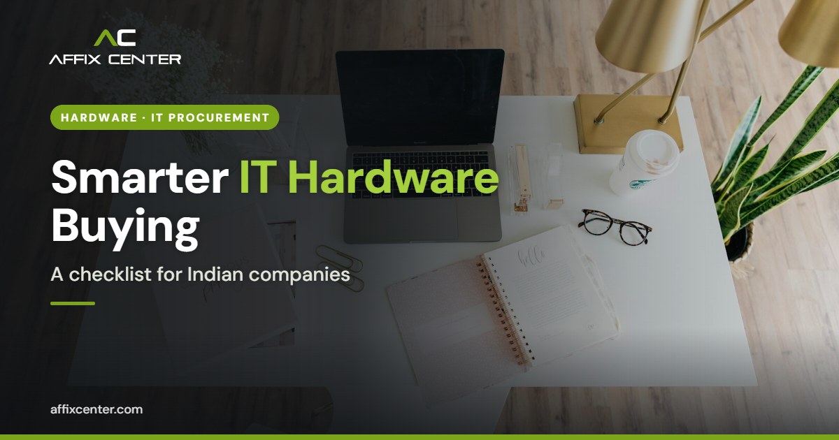 IT Hardware Procurement for Companies in India - Affix Center
