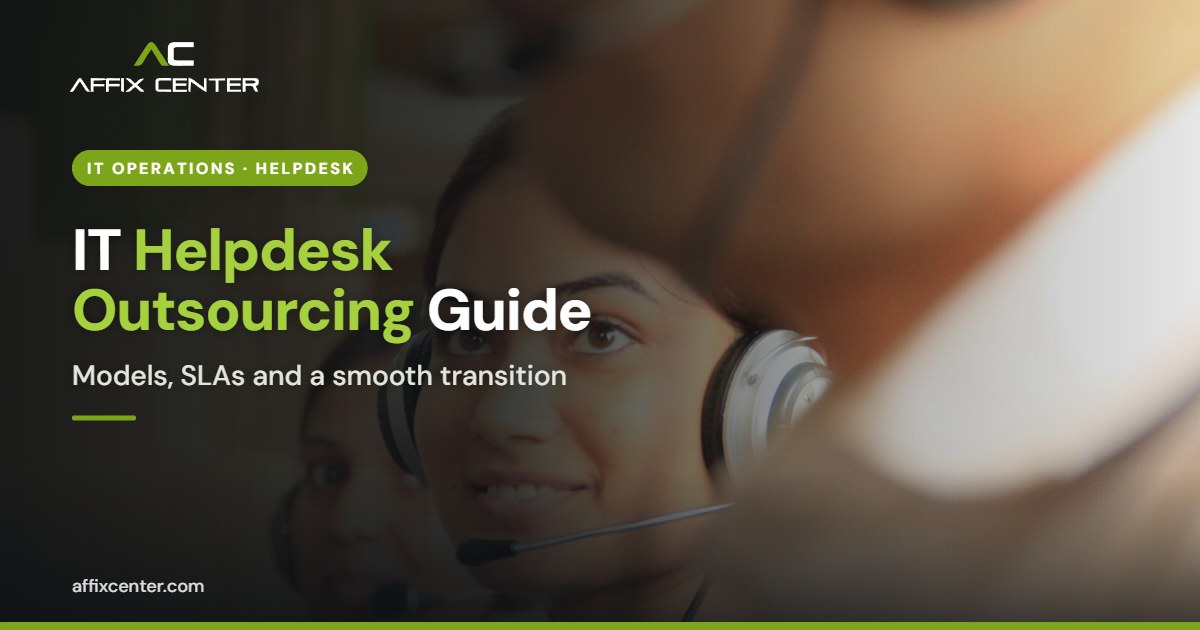 IT Helpdesk Outsourcing in India: A Practical Guide - Affix Center