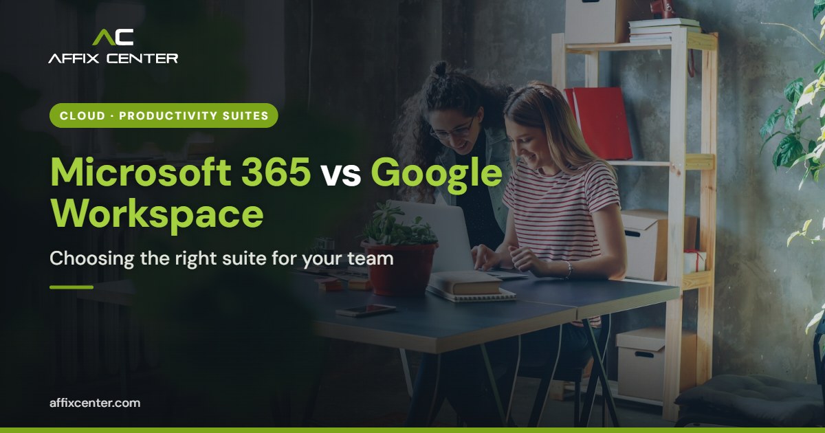 Microsoft 365 vs Google Workspace for Business - Affix Center