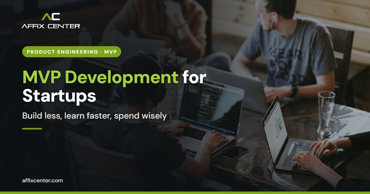MVP Development for Startups in India: A Practical Guide - Affix Center