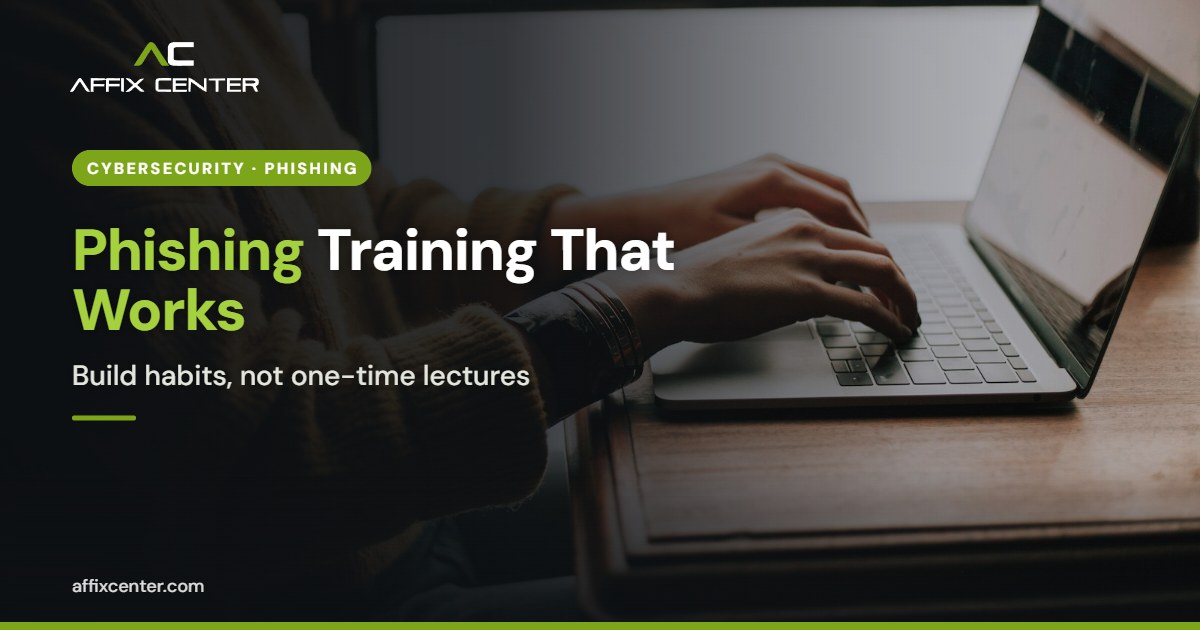 Phishing Awareness Training That Works - Affix Center