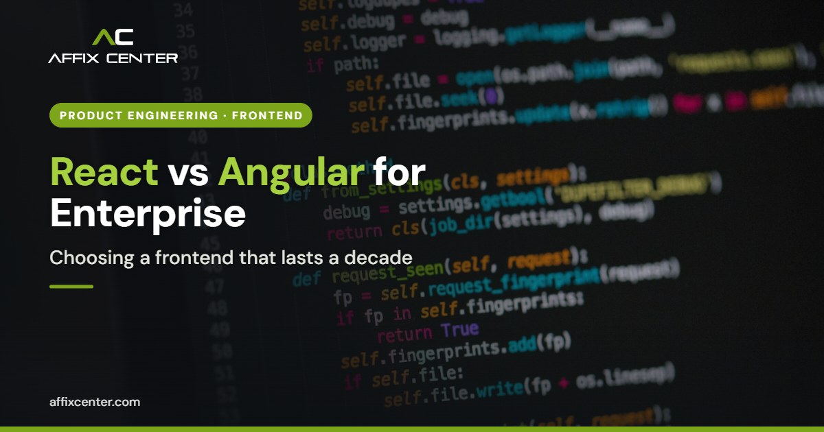 React vs Angular for Enterprise Applications - Affix Center