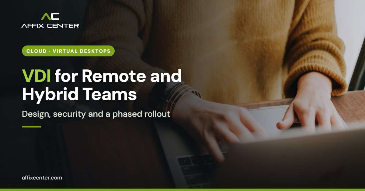 Virtual Desktop Infrastructure for Remote Teams - Affix Center