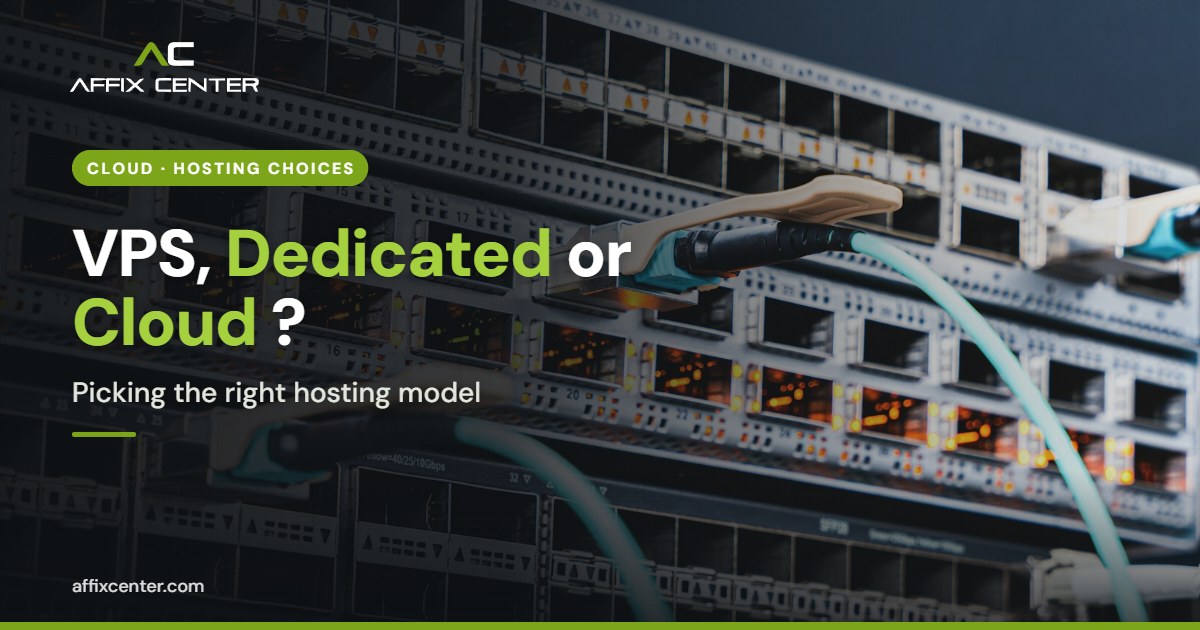 VPS vs Dedicated Server vs Cloud Hosting Explained - Affix Center