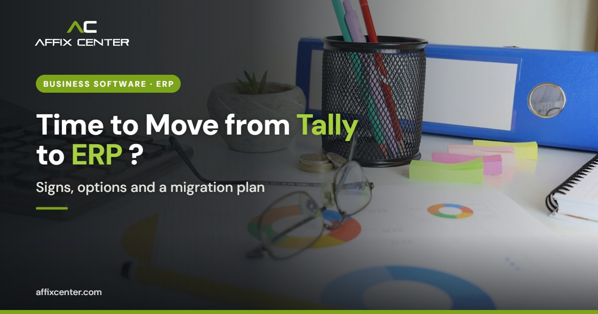 When to Move from Tally to ERP: Signs and Steps - Affix Center