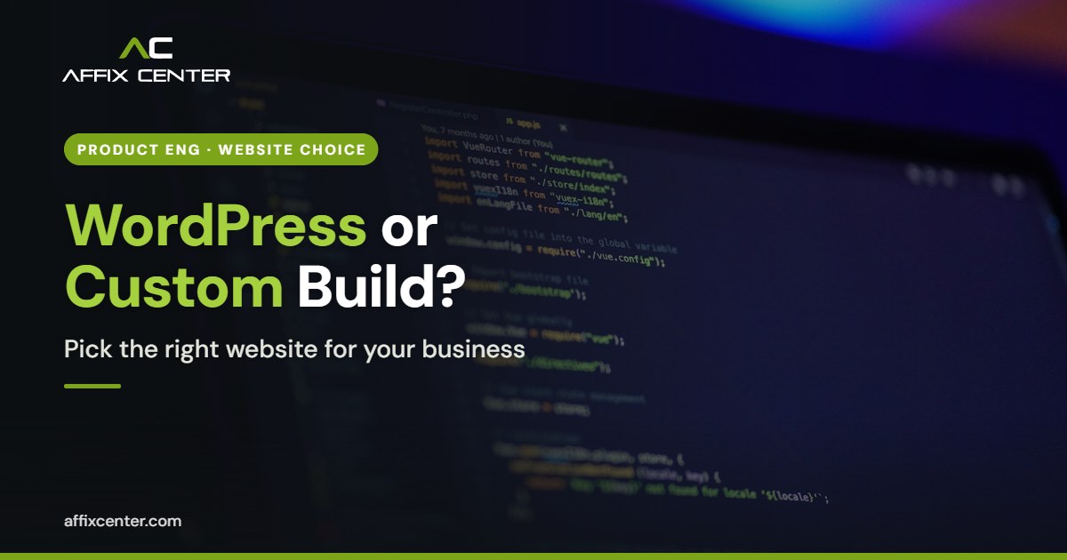 WordPress vs Custom Website for Business: How to Decide - Affix Center